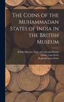 Coins of the Muhammadan States of India in the British Museum