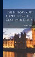 History and Gazetteer of the County of Derby