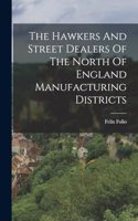 Hawkers And Street Dealers Of The North Of England Manufacturing Districts