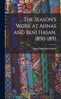 The Season's Work at Ahnas and Beni Hasan, 1890-1891
