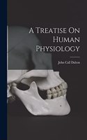 Treatise On Human Physiology