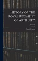 History of the Royal Regiment of Artillery; Volume 1