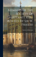 Members Of The Society Of Dilettanti, 1736-1874 (ed. By Sir W. Fraser)