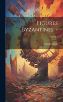 Figures byzantines. -; Volume 2