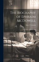 Biography of Ephraim McDowell