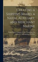 Creating a Shipping Board, a Naval Auxiliary, and Merchant Marine