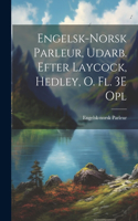 Engelsk-Norsk Parleur, Udarb. Efter Laycock, Hedley, O. Fl. 3E Opl