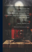 Treatise On Electromagnetic Phenomena, and On the Compass and Its Deviations Aboard Ship