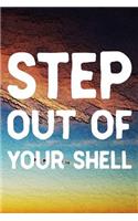 Step Out Of Your Shell: Daily Success, Motivation and Everyday Inspiration For Your Best Year Ever, 365 days to more Happiness Motivational Year Long Journal / Daily Notebo