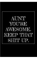 Aunt You're Awesome. Keep That Shit Up