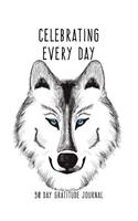 Celebrating Every Day 90 Day Gratitude Journal: Wolf Spirit Animal 6x9 Attitude for Gratitude Journal Notebook