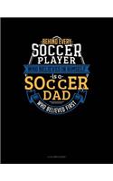 Behind Every Soccer Player Who Believes In Himself Is A Soccer Dad Who Believed First: 8 Column Ledger(887 8 Column Ledger)