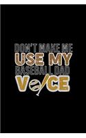 Don't Make Me Use My Baseball Dad Voice