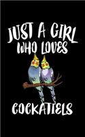 Just A Girl Who Loves Cockatiels: Animal Nature Collection