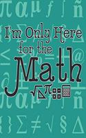 I'm Only Here for the Math