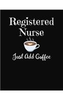 Registered Nurse Just Add Coffee: January 2020 - December 2020 Weekly Planner with Month At A Glance and Blank Lined Journal Pages