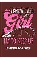 I Know I Fish Like A Girl Try To Keep Up