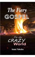 Fiery Gospel for the Crazy World