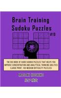 Brain Training Sudoku Puzzles #18: The Big Book Of Hard Sudoku Puzzles That Helps You Improve Concentration And Analytical Thinking Abilities (Large Print, 100 Medium Difficulty Puzzl