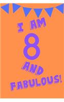 I Am 8 and Fabulous!: Orange Purple Balloons - Eight 8 Yr Old Girl Journal Ideas Notebook - Gift Idea for 8th Happy Birthday Present Note Book Preteen Tween Basket Christ