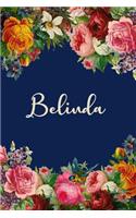 Belinda: Personalized Name Floral Design Matte Soft Cover Notebook Journal to Write In. 120 Blank Lined Pages