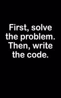 First, Solve the Problem. Then, Write the Code
