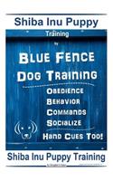 Shiba Inu Puppy Training By Blue Fence Dog Training, Obedience, Behavior, Commands, Socialize, Hand Cues Too! Shiba Inu Puppy Training