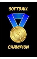 Softball Champion Notebook: Blank Lined Softball Champion's Journal for Softball Player, Son, Daughter, Mom and Dad