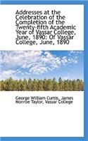 Addresses at the Celebration of the Completion of the Twenty-Fifth Academic Year of Vassar College,