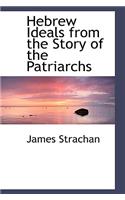 Hebrew Ideals from the Story of the Patriarchs: (English)