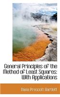 General Principles of the Method of Least Squares: With Applications