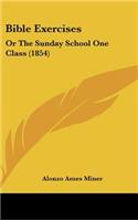 Bible Exercises: Or the Sunday School One Class (1854)