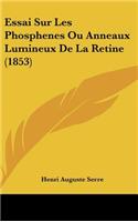Essai Sur Les Phosphenes Ou Anneaux Lumineux De La Retine (1853)