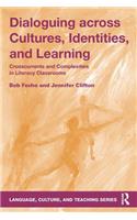 Dialoguing across Cultures, Identities, and Learning: Crosscurrents and Complexities in Literacy Classrooms