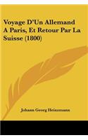 Voyage D'Un Allemand A Paris, Et Retour Par La Suisse (1800)