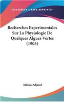 Recherches Experimentales Sur La Physiologie de Quelques Algues Vertes (1905)