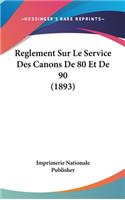 Reglement Sur Le Service Des Canons de 80 Et de 90 (1893)