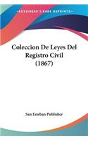 Coleccion De Leyes Del Registro Civil (1867)