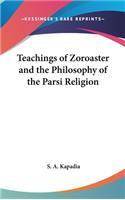 Teachings of Zoroaster and the Philosophy of the Parsi Religion
