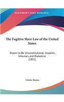 The Fugitive Slave Law of the United States