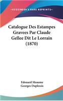 Catalogue Des Estampes Gravees Par Claude Gellee Dit Le Lorrain (1870)