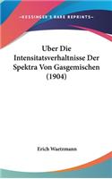 Uber Die Intensitatsverhaltnisse Der Spektra Von Gasgemischen (1904)