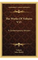 The Works Of Voltaire V15: A Contemporary Version(English)