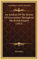 An Analysis of the System of Government Throughout the British Empire (1912)