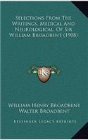 Selections from the Writings, Medical and Neurological, of Sir William Broadbent (1908)