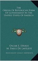 The Origin of Republican Form of Government in the United States of America
