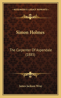 Simon Holmes: The Carpenter Of Aspendale (1885)(English)