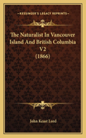 Naturalist in Vancouver Island and British Columbia V2 (1866)