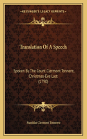 Translation Of A Speech: Spoken By The Count Clermont Tonnere, Christmas-Eve Last (1790)