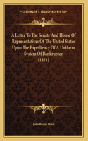 A Letter To The Senate And House Of Representatives Of The United States Upon The Expediency Of A Uniform System Of Bankruptcy (1821)